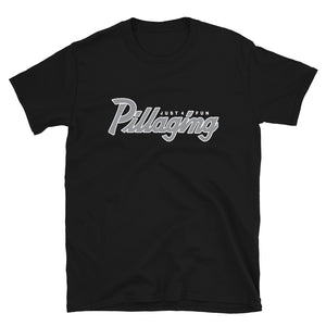 Pillaging Just For Fun Unisex T-Shirt